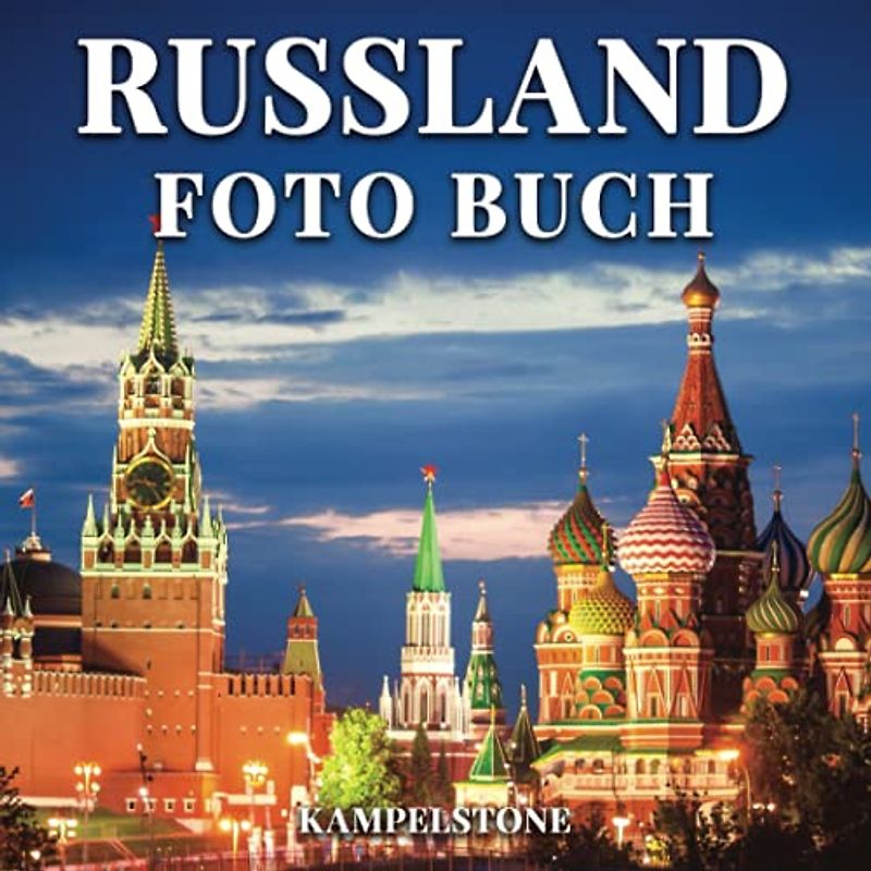 Russland Foto Buch: 100 wunderschöne Bilder der Landschaften, Städte, Kultur und mehr - tolles Geschenk