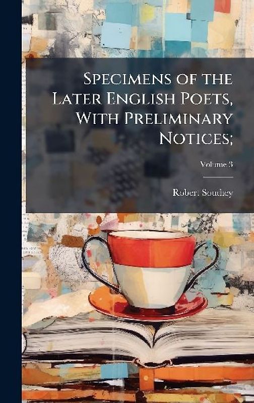 Specimens of the Later English Poets, With Preliminary Notices;