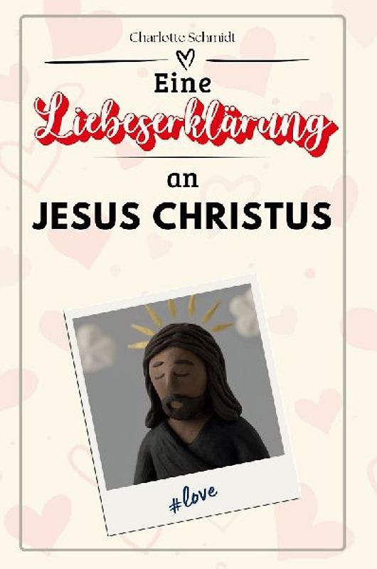 Eine Liebeserklärung an Jesus Christus