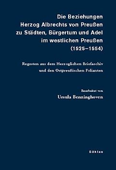 Die Beziehungen Herzog Albrechts von Preußen zu Städten, Bürgertum und Adel im westlichen Preußen (1525-1554)