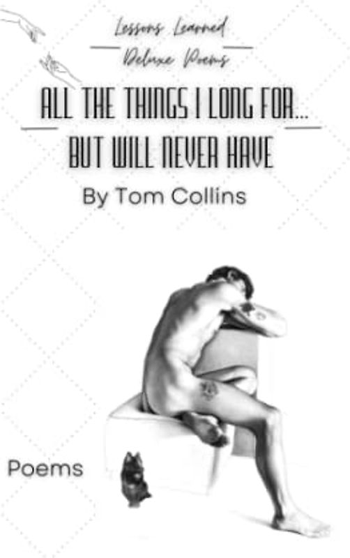 All The Things I Long For…But Will Never Have: Lessons Learned Deluxe Poems