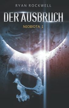 Neobiota: Der Ausbruch (Band 1) / Science Fiction