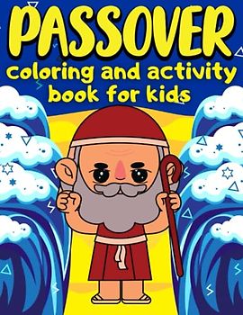 Passover Coloring and Activity Book for Kids: Happy Passover Gift Idea for Kids Ages 4-8 | Cute and Easy Maze, Dot To Dot, Dot Marker, Word Search and ... Pharaoh, Matzah, Seder and More for Kids