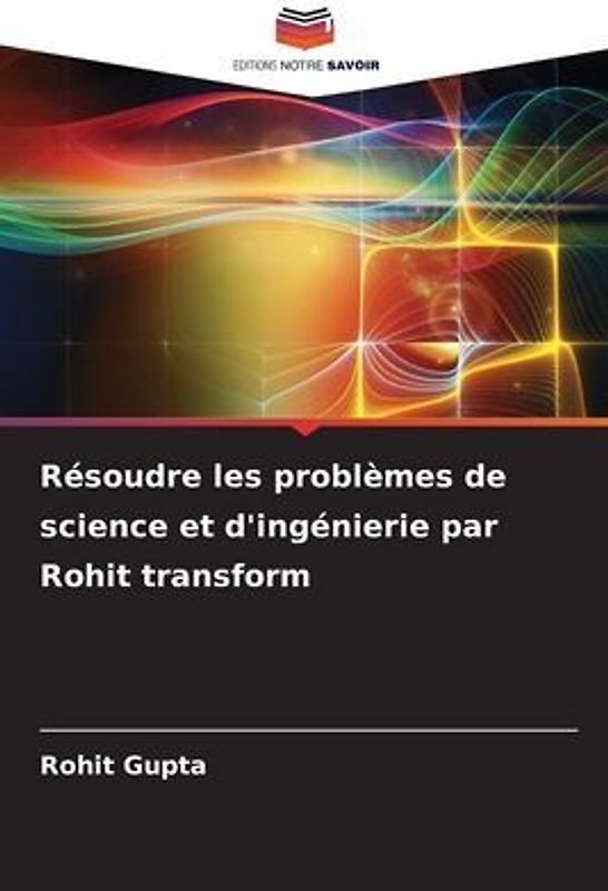 Résoudre les problèmes de science et d'ingénierie par Rohit transform