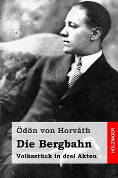 Die Bergbahn: Volksstück in drei Akten
