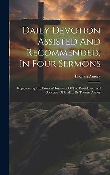 Daily Devotion Assisted And Recommended, In Four Sermons