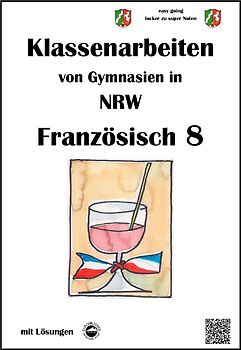 Französisch 8 (nach Découvertes) - Klassenarbeiten von Gymnasien (G8) aus NRW mit Lösungen