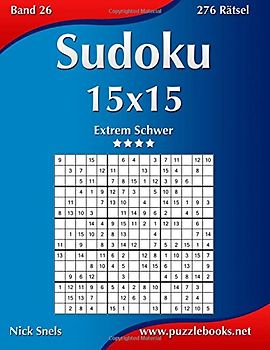 Sudoku 15x15 - Extrem Schwer - Band 26 - 276 Rätsel - Snels, Nick