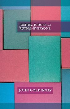 Joshua, Judges and Ruth for Everyone