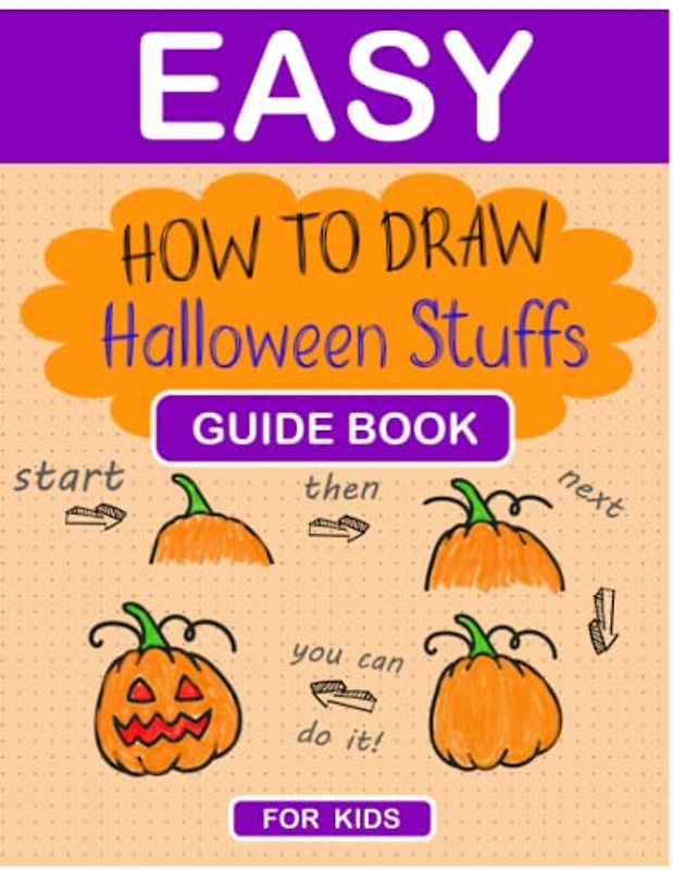 Easy How to Draw Halloween Stuffs Guide Book For Kids: : Ages 6-12, Step-by-Step Drawing Instructions with lot of space to practice