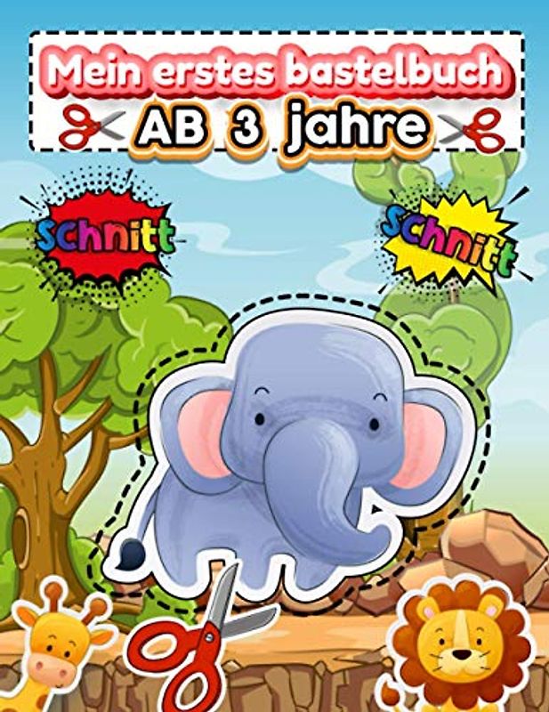 Mein erstes bastelbuch ab 3 jahre: Schneiden lernen ab 3 jahre | Ausschneiden Für Kinder Ab 3 , 4 , 5 | Bastelbuch Kinder | Ich Lerne Schneiden | Mein ... | Feinmotorik Förderung Kinder 3 Jahre