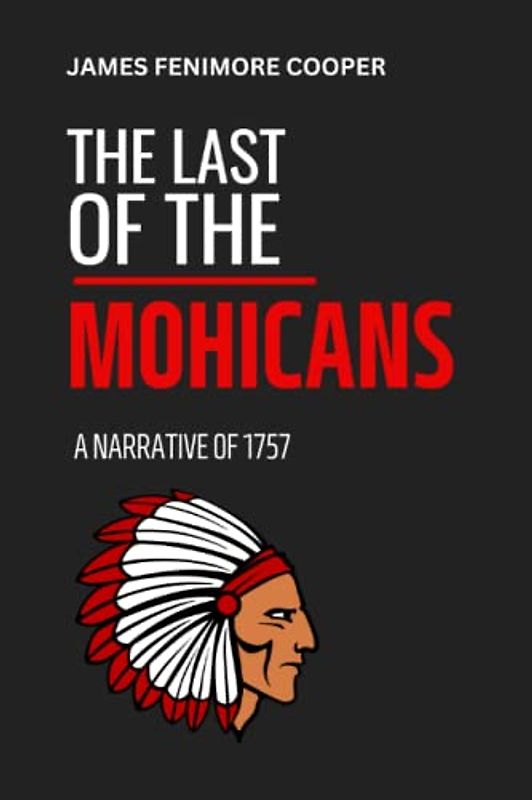 The Last of the Mohicans: A Narrative of 1757