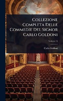 Collezione Completa Delle Commedie Del Signor Carlo Goldoni