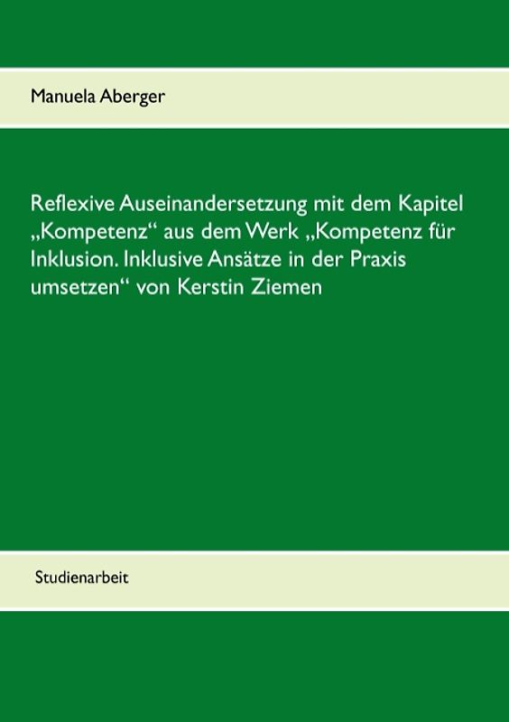 Reflexive Auseinandersetzung mit dem Kapitel „Kompetenz“ aus dem Werk „Kompetenz für Inklusion. Inklusive Ansätze in der Praxis umsetzen“ von Kerstin Ziemen