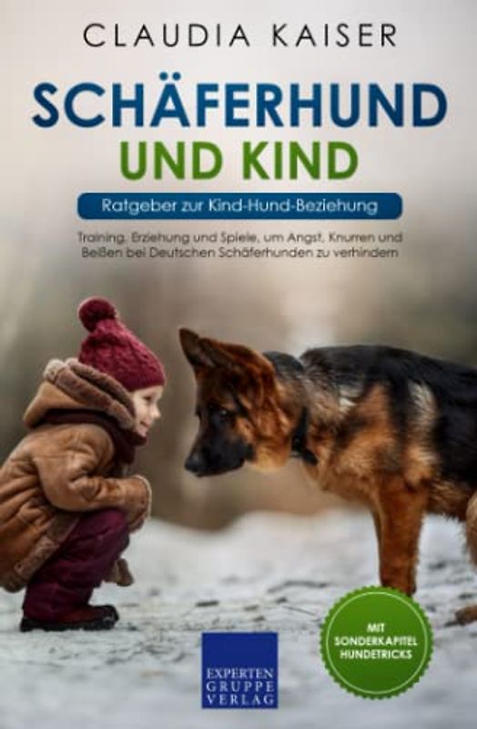 Schäferhund und Kind - Ratgeber zur Kind-Hund-Beziehung: Training, Erziehung und Spiele, um Angst, Knurren und Beißen bei Deutschen Schäferhunden zu verhindern