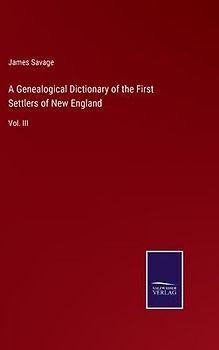 A Genealogical Dictionary of the First Settlers of New England