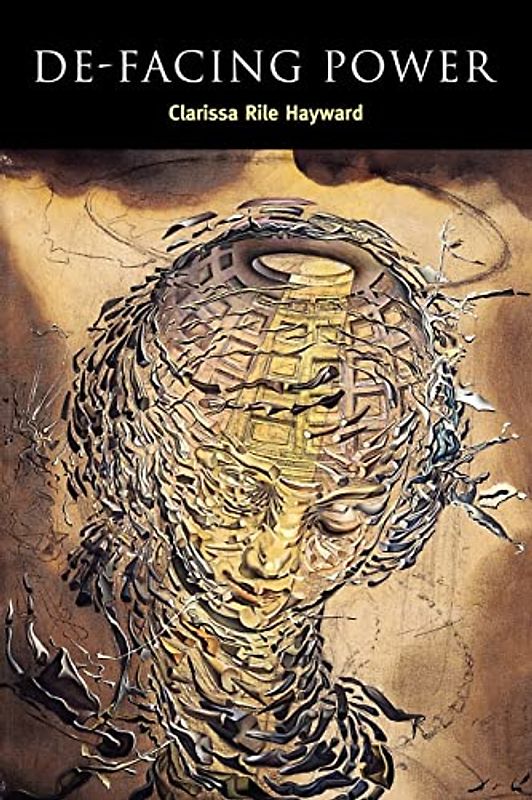 De-Facing Power (Contemporary Political Theory)