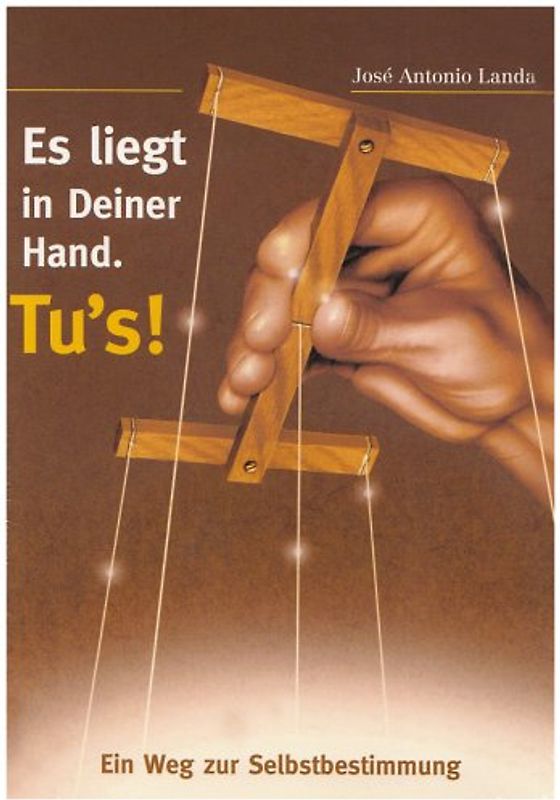 Es liegt in Deiner Hand. Tu's!