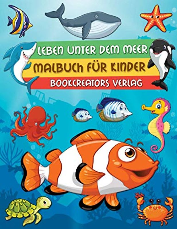 Leben unter dem Meer Malbuch: Ein Tiefsee-Malabenteuer für Kinder (Fische, Delfine, Schildkröten, Haie, Meerjungfrauen, Oktopusse und mehr)