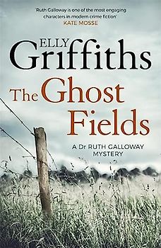 The Ghost Fields: The Dr Ruth Galloway Mysteries 7