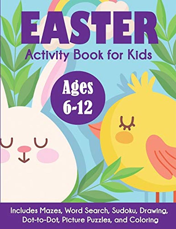 Easter Activity Book for Kids: Ages 6-12, Includes Mazes, Word Search, Sudoku, Drawing, Dot-to-Dot, Picture Puzzles, and Coloring