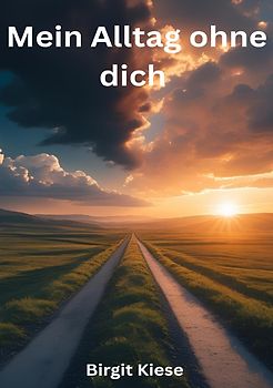 Mein Alltag ohne dich