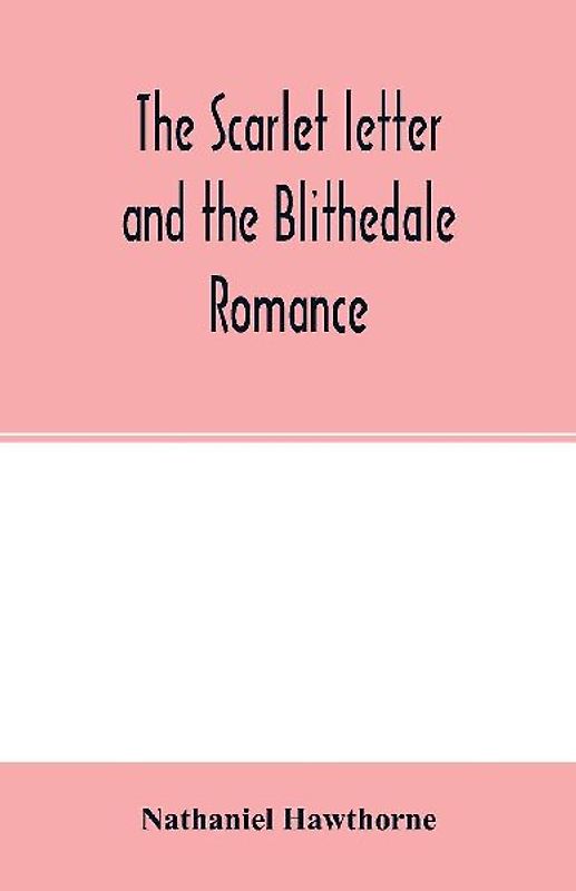 The scarlet letter and the Blithedale romance