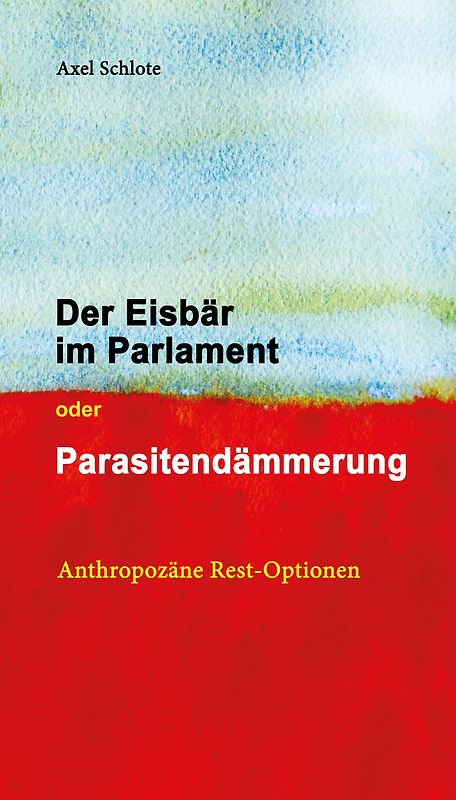 Der Eisbär im Parlament oder Parasitendämmerung
