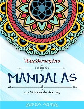 Wunderschöne Mandalas zur Stressreduzierung - ANTI STRESS: XXL-Malbuch für eine kreative Beschäftigung und Stressabbau | Ausmalen Und Entspannen Zur Stressbewältigung Und Für Mehr