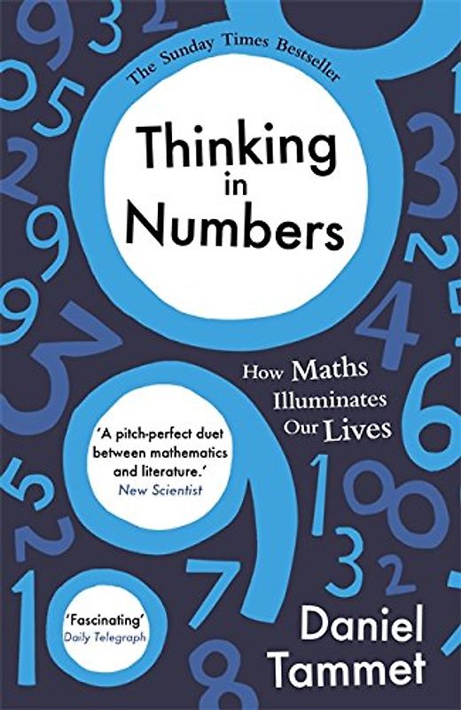 Thinking in Numbers: How Maths Illuminates Our Lives - Tammet, Daniel