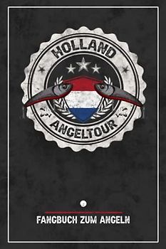 Holland Angeln: Angelfreunde Fangbuch zur Angeltour / Angeln Niederlande / Holland Angelbuch / Angler Geschenk Angelreise Raubfische / Zander, Barsch und Hecht / Angelurlaub / Angeltagebuch Reise