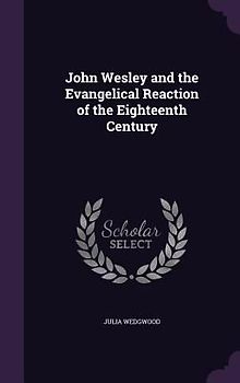 John Wesley and the Evangelical Reaction of the Eighteenth Century