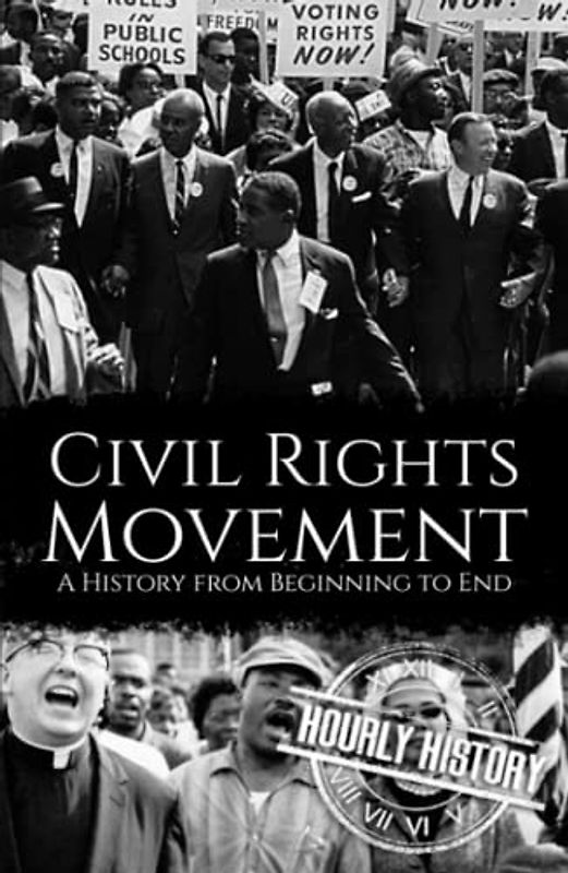 Civil Rights Movement: A History from Beginning to End