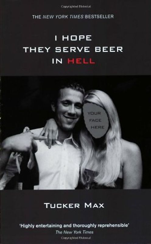 I Hope They Serve Beer in Hell - Tucker Max