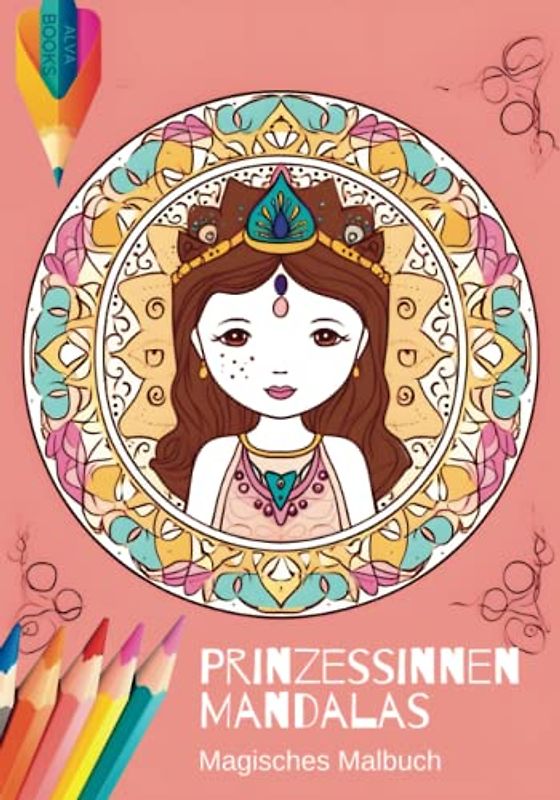 Prinzessinnen Mandalas: Ein Malbuch für Kinder ab 7 Jahren und Erwachsene