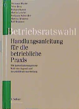 Betriebsratswahl. Handlungsanleitung für die betriebliche Praxis