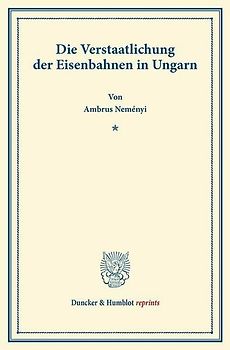 Die Verstaatlichung der Eisenbahnen in Ungarn.
