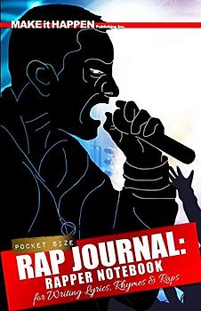Rap Journal: Rapper Notebook for Writing Lyrics, Rhymes & Ideas (How to Rap for Beginners, Band 1)