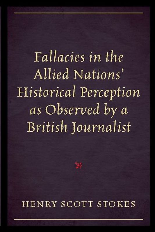 Fallacies in the Allied Nations' Historical Perception as Observed by a British Journalist