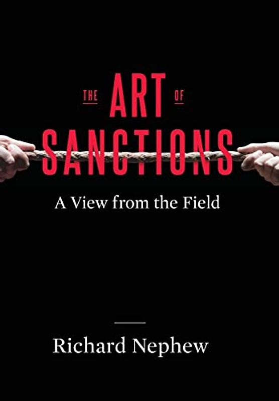 The Art of Sanctions: A View from the Field (Center on Global Energy Policy)