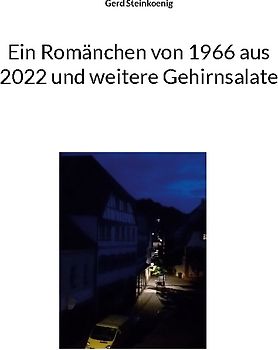 Ein Romänchen von 1966 aus 2022 und weitere Gehirnsalate