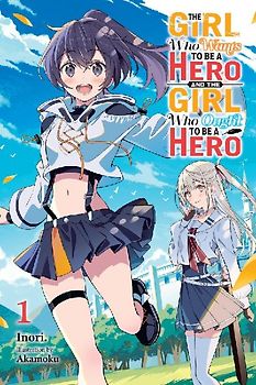 The Girl Who Wants to Be a Hero and the Girl Who Ought to Be a Hero, Vol. 1