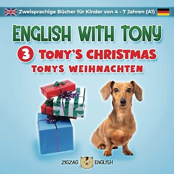 ENGLISH WITH TONY - 3 - TONY'S CHRISTMAS: Zweisprachige Bücher (Englisch / Deutsch) für Kinder von 4 - 7 Jahren, Anfänger (A1) (English with Tony - ... von 4 - 7 Jahren, Anfänger (A1), Band 3)