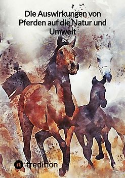 Die Auswirkungen von Pferden auf die Natur und Umwelt