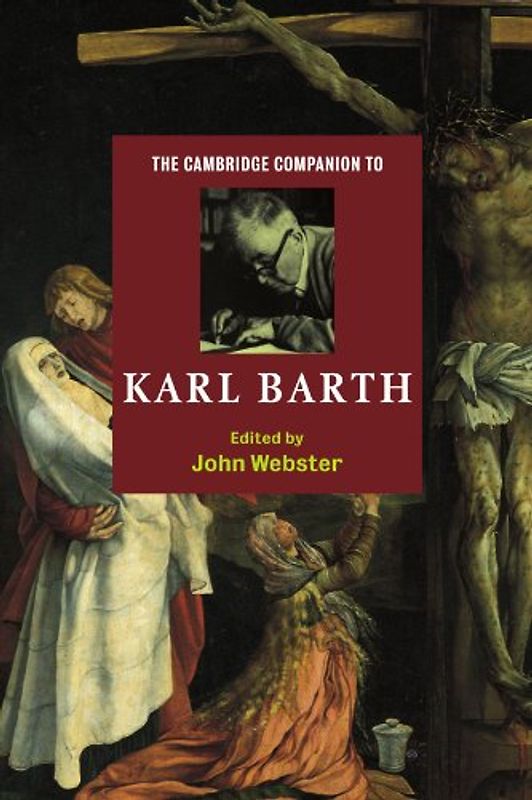 The Cambridge Companion to Karl Barth (Cambridge Companions to Religion) - John Webster
