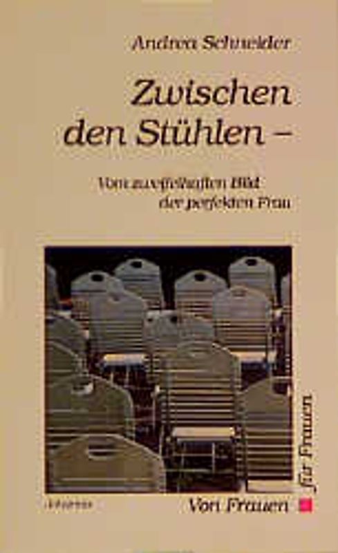 Zwischen den Stühlen - Vom zweifelhaften Bild der perfekten Frau