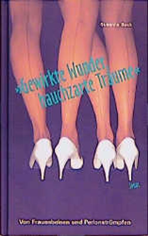 Gewirkte Wunder, hauchzarte Träume. Von Frauenbeinen und Perlonstrümpfe
