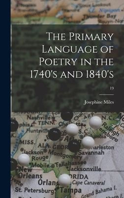 The Primary Language of Poetry in the 1740's and 1840's; 19