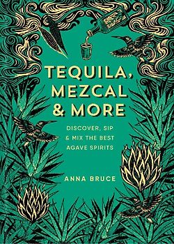 Tequila, Mezcal & More