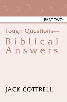 Tough Questions: Biblical Answers Part 2 - Cottrell, Jack